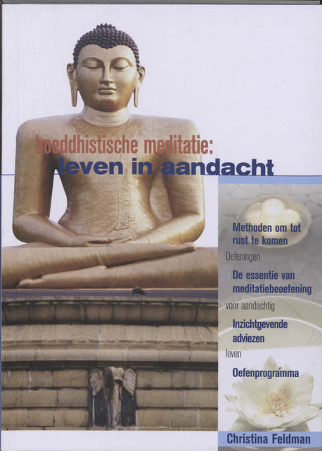 Boeddhistische meditatie: leven in aandacht - Christina Feldman Boeddhistische meditatie: leven in aandacht - Christina Feldman