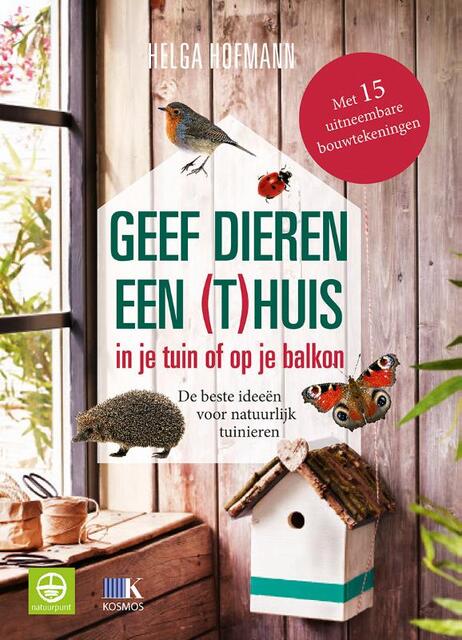 Geef dieren een (t)huis in je tuin of op je balkon - Helga Hofmann Geef dieren een (t)huis in je tuin of op je balkon - Helga Hofmann