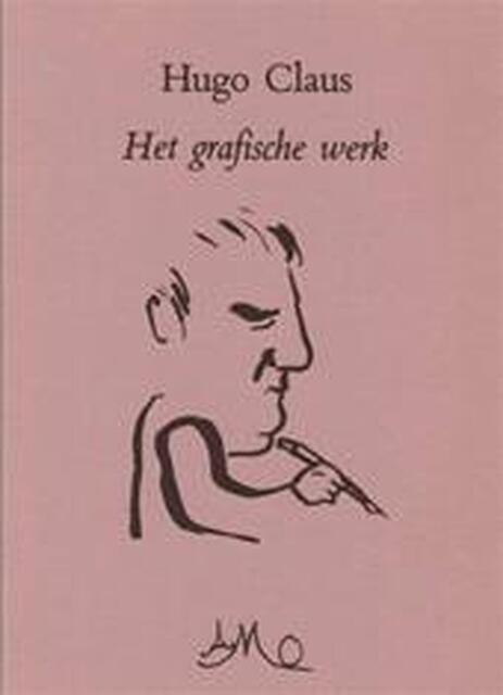 Het grafische werk - Hugo Claus, Gert Jan samenstelling Hemmink Het grafische werk - Hugo Claus, Gert Jan samenstelling Hemmink