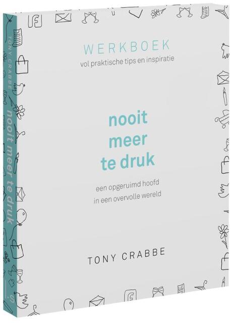 Nooit meer te druk - Tony Crabbe Nooit meer te druk - Tony Crabbe