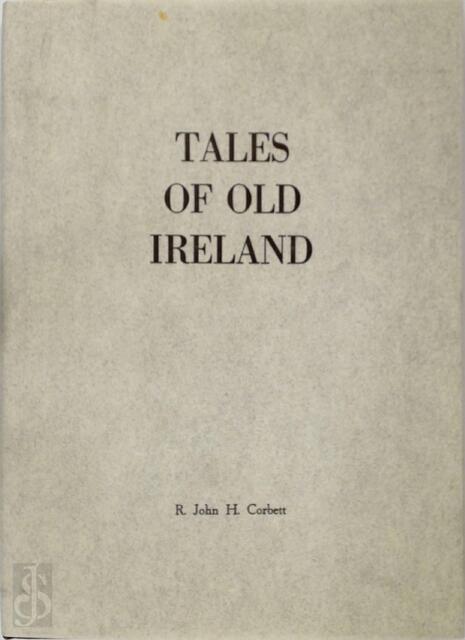 Tales of old Ireland - R. John H. Corbett, Pascale Quiviger Tales of old Ireland - R. John H. Corbett, Pascale Quiviger