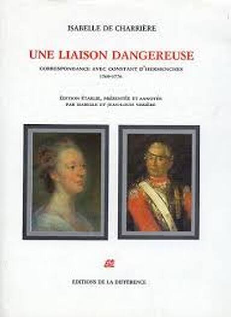 Une liaison dangereuse - Isabelle de Charrière, David-Louis-Constant de Constant de Rebecque Une liaison dangereuse - Isabelle de Charrière, David-Louis-Constant de Constant de Rebecque