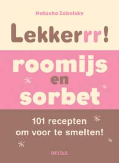Lekkerrr! Roomijs en Sorbet - N. Zabolsky Lekkerrr! Roomijs en Sorbet - N. Zabolsky