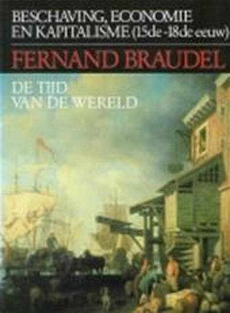 De tijd van de wereld - Fernand Braudel, Roland Fagel De tijd van de wereld - Fernand Braudel, Roland Fagel
