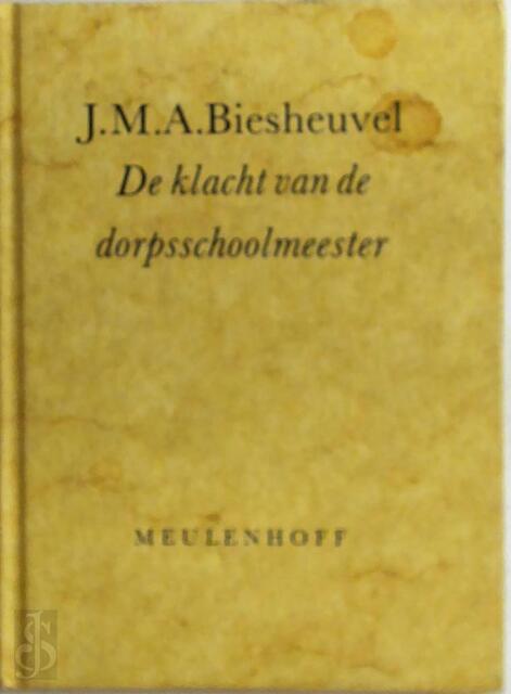 De klacht van de dorpsschoolmeester - J.M.A. Biesheuvel De klacht van de dorpsschoolmeester - J.M.A. Biesheuvel