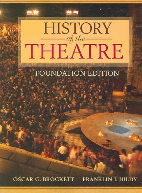 History of the Theatre - Oscar Gross Brockett, Franklin J. Hildy History of the Theatre - Oscar Gross Brockett, Franklin J. Hildy