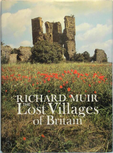 The Lost Villages of Britain - Richard Muir The Lost Villages of Britain - Richard Muir