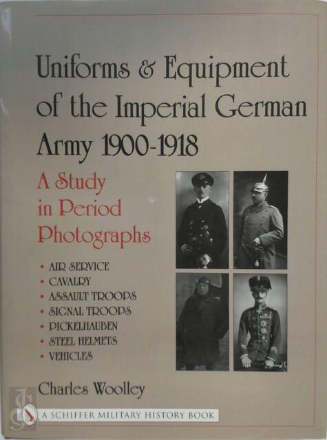 Uniforms and Equipment of the German Army, 1900-1918 - Charles L. Woolley Uniforms and Equipment of the German Army, 1900-1918 - Charles L. Woolley