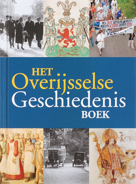 Het Overijsselse Geschiedenis Boek - J. ten Hove Het Overijsselse Geschiedenis Boek - J. ten Hove