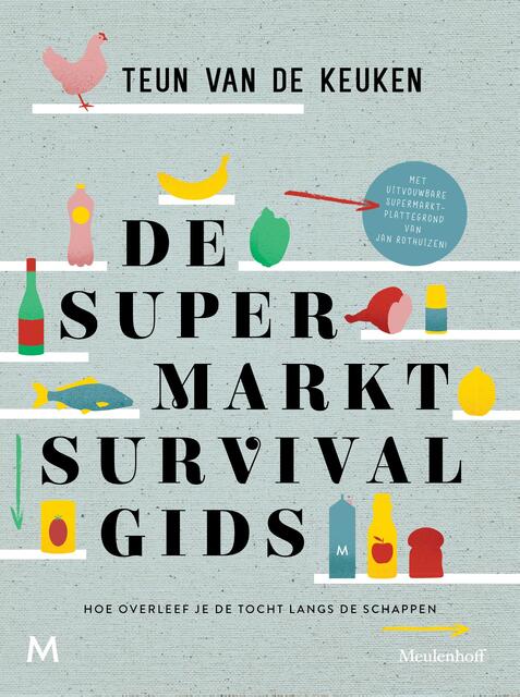 De supermarktsurvivalgids - Teun van de Keuken De supermarktsurvivalgids - Teun van de Keuken