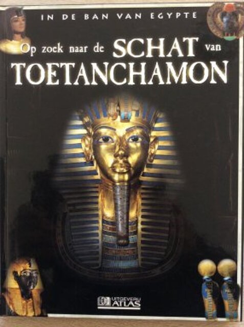 Op zoek naar de Schat van Toetanchamon - Éditions Atlas Op zoek naar de Schat van Toetanchamon - Éditions Atlas