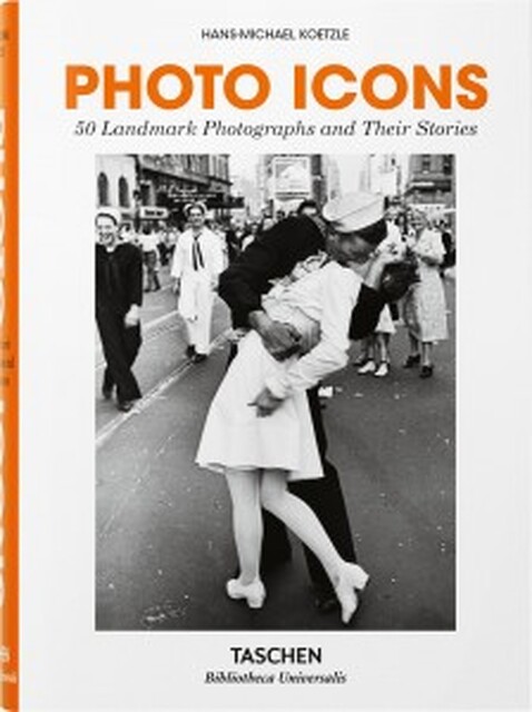 Photo Icons. 50 Landmark Photographs and Their Stories - Photo Icons. 50 Landmark Photographs and Their Stories -
