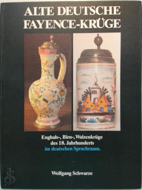 Alte deutsche Fayencen-Krüge - Wolfgang Schwarze Alte deutsche Fayencen-Krüge - Wolfgang Schwarze