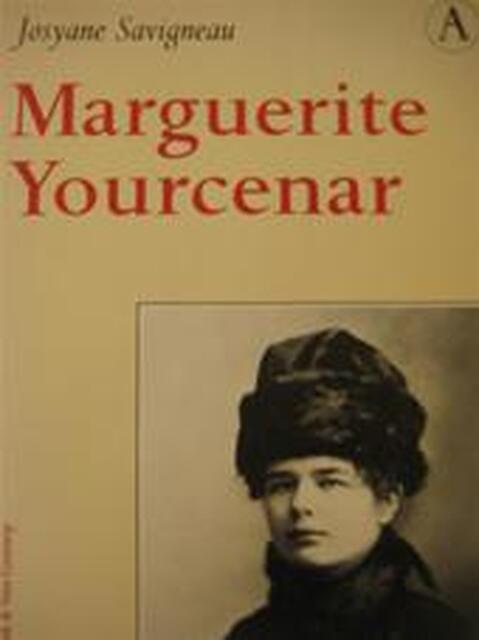 Marguerite Yourcenar - Josyane Savigneau, Jenny Tuin Marguerite Yourcenar - Josyane Savigneau, Jenny Tuin