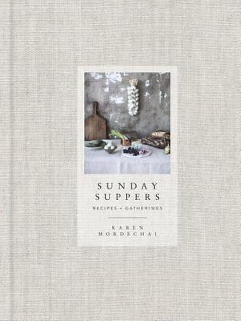 Sunday Suppers - karen mordechai Sunday Suppers - karen mordechai