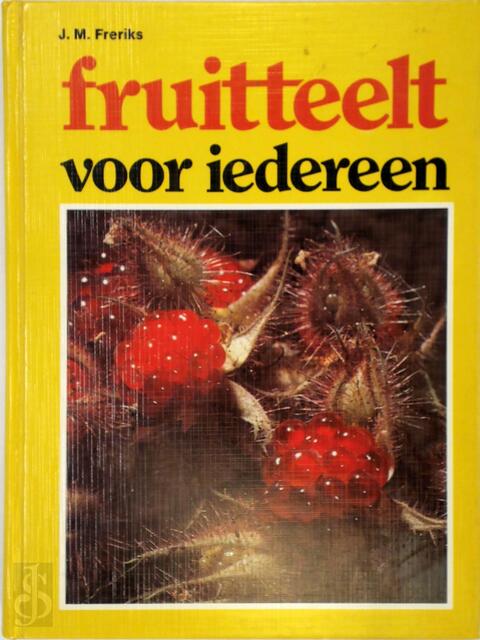 Fruitteelt voor iedereen - J.M. Freriks Fruitteelt voor iedereen - J.M. Freriks