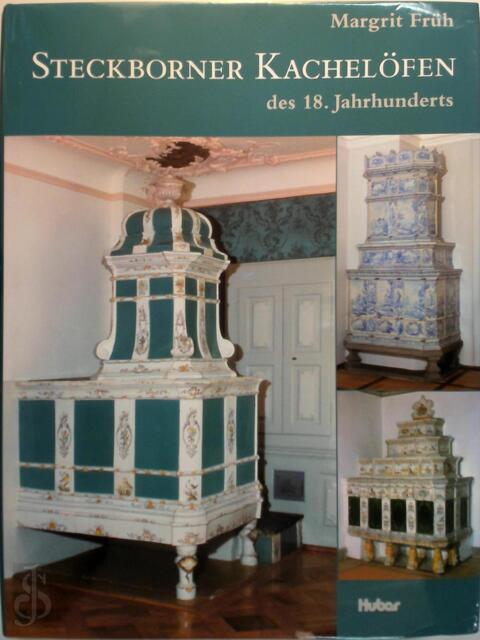 Steckborner Kachelöfen des 18. Jahrhunderts - Margrit Früh Steckborner Kachelöfen des 18. Jahrhunderts - Margrit Früh
