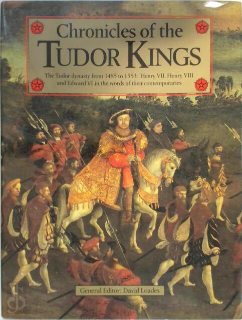 Chronicles of the Tudor Kings - D. M. Loades Chronicles of the Tudor Kings - D. M. Loades