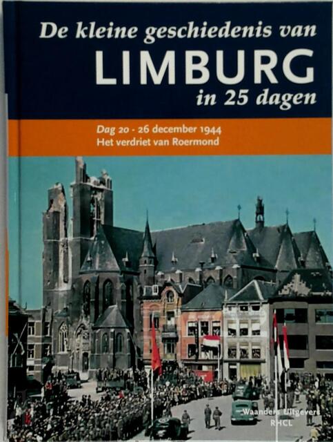 De kleine geschiedenis van Limburg in 25 dagen - De kleine geschiedenis van Limburg in 25 dagen -