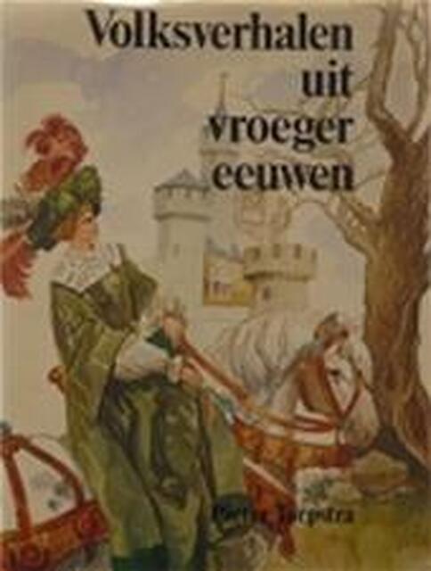 Volksverhalen uit vroeger eeuwen - Pieter Terpstra Volksverhalen uit vroeger eeuwen - Pieter Terpstra