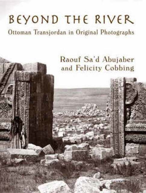 Beyond the River - Raouf Saʻd Abujaber, Felicity Cobbing Beyond the River - Raouf Saʻd Abujaber, Felicity Cobbing