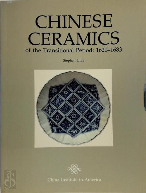 Chinese Ceramics of the Transitional Period 1620-1683 - Stephen Little Chinese Ceramics of the Transitional Period 1620-1683 - Stephen Little