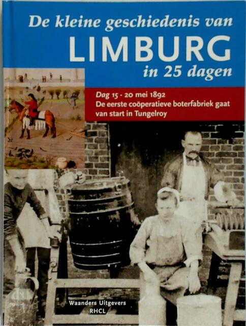 De kleine geschiedenis van Limburg in 25 dagen - De kleine geschiedenis van Limburg in 25 dagen -