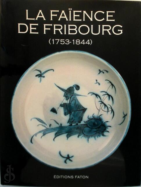 Faïence de Fribourg 1753-1844 - Faïence de Fribourg 1753-1844 -