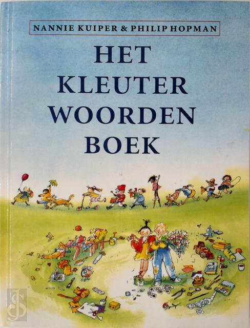 Het kleuter-woordenboek - Nannie Kuiper, Philip Hopman Het kleuter-woordenboek - Nannie Kuiper, Philip Hopman