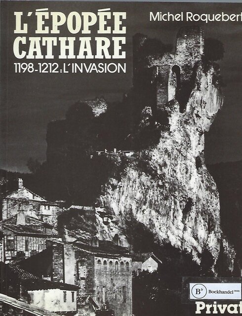 L'épopée cathare, 1198 - 1212: l'invasion - Michel Roquebert L'épopée cathare, 1198 - 1212: l'invasion - Michel Roquebert