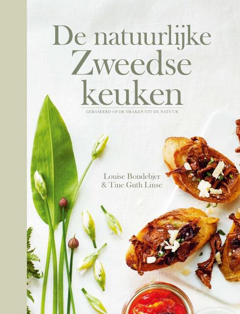 De natuurlijke Zweedse keuken - Louise Bondebjer De natuurlijke Zweedse keuken - Louise Bondebjer