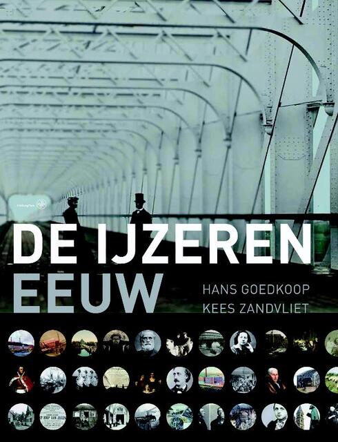 De ijzeren eeuw - Hans Goedkoop, Kees Zandvliet De ijzeren eeuw - Hans Goedkoop, Kees Zandvliet