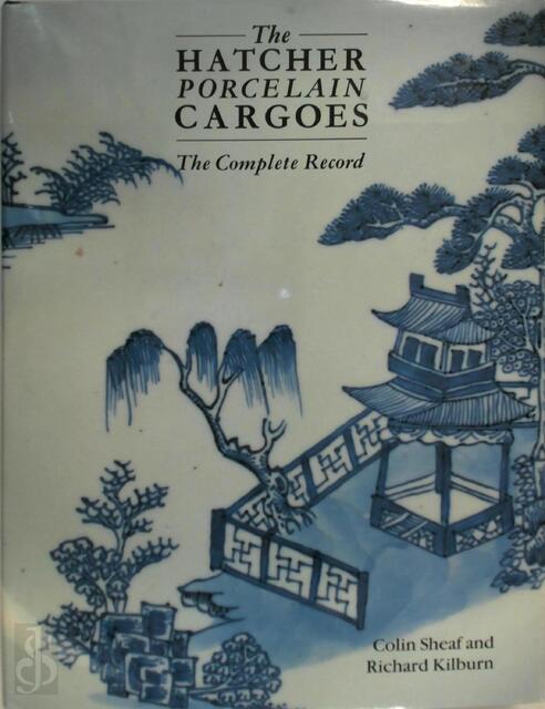 The Hatcher Porcelain Cargoes - Colin Sheaf, Richard Kilburn The Hatcher Porcelain Cargoes - Colin Sheaf, Richard Kilburn