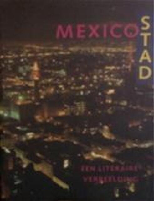 Mexico Stad - Geke van der Wal, Fleur Bourgonje, Homero Aridjis Mexico Stad - Geke van der Wal, Fleur Bourgonje, Homero Aridjis