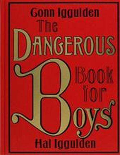 Dangerous Book for Boys, The - Conn Iggulden Dangerous Book for Boys, The - Conn Iggulden