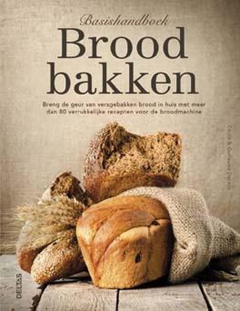 Basishandboek brood bakken - Cécile Decaux, Guillaume Decaux Basishandboek brood bakken - Cécile Decaux, Guillaume Decaux