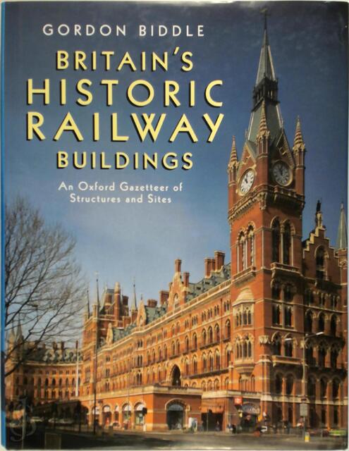 Britain's Historic Railway Buildings - Gordon Biddle Britain's Historic Railway Buildings - Gordon Biddle