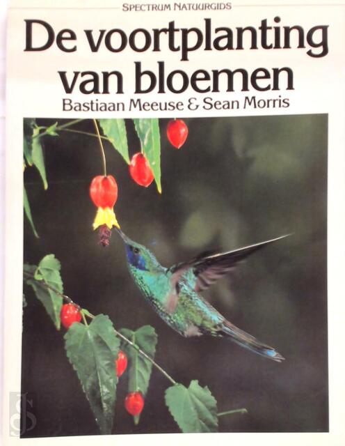 De voortplanting van bloemen - Bastiaan Meeuse, Sean Morris, Conny Sykora De voortplanting van bloemen - Bastiaan Meeuse, Sean Morris, Conny Sykora