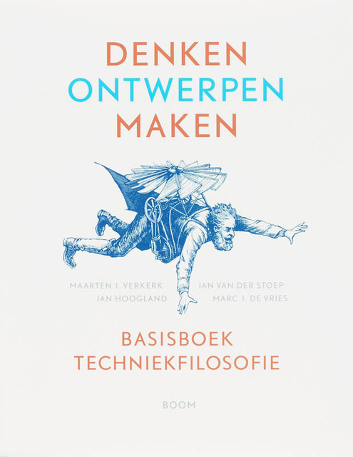 Denken, ontwerpen, maken: basisboek Techniekfilosofie - Maarten J. Verkerk, Jan van der Stoep, Jan Hoogland, Marc J. de Vries Denken, ontwerpen, maken: basisboek Techniekfilosofie - Maarten J. Verkerk, Jan van der Stoep, Jan Hoogland, Marc J. de Vries