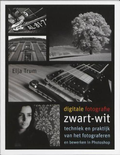 Digitale fotografie zwart-wit - Elja Trum Digitale fotografie zwart-wit - Elja Trum