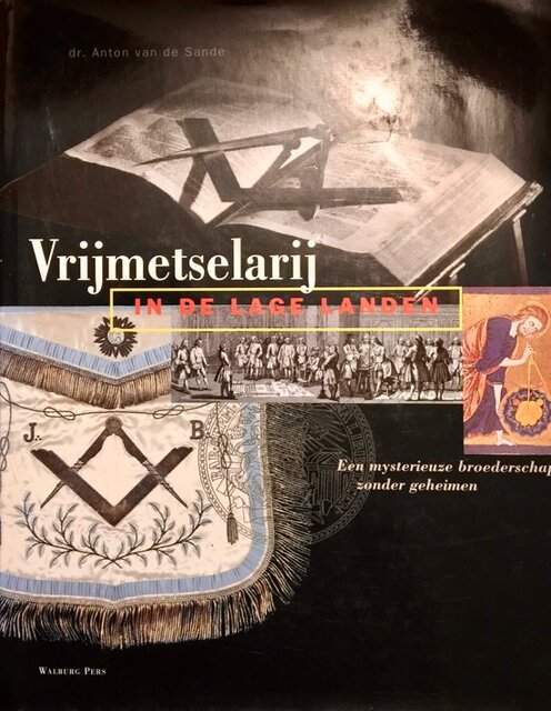 Vrijmetselarij in de Lage Landen - Anton van de Sande Vrijmetselarij in de Lage Landen - Anton van de Sande