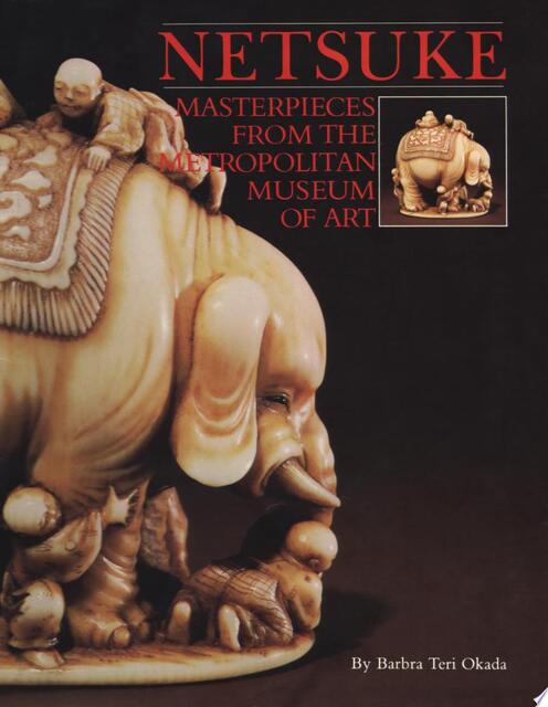 Netsuke - Barbra Teri Okada, N.Y.) Metropolitan Museum Of Art (New York Netsuke - Barbra Teri Okada, N.Y.) Metropolitan Museum Of Art (New York