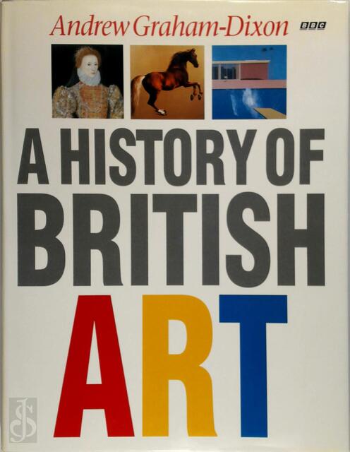 A History of British Art - Andrew Graham-Dixon A History of British Art - Andrew Graham-Dixon