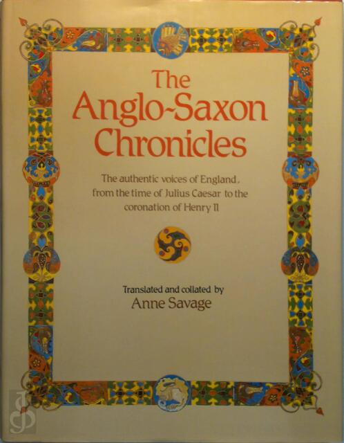 The Anglo-Saxon Chronicles - Anne Savage The Anglo-Saxon Chronicles - Anne Savage