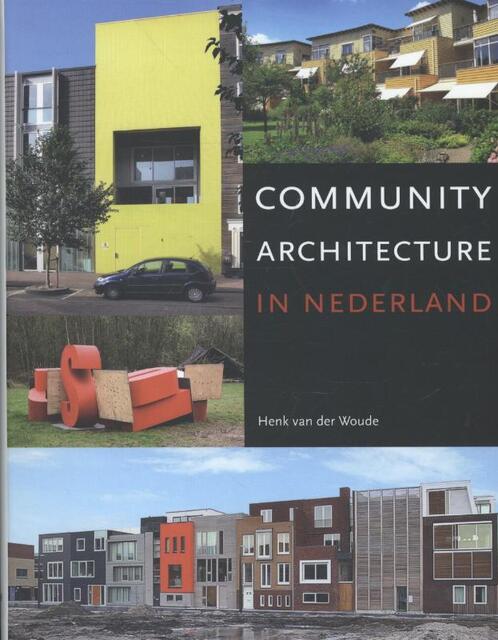Community architecture in Nederland - Henk van der Woude Community architecture in Nederland - Henk van der Woude