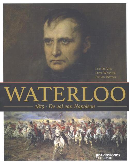 Waterloo. 1815 - Luc De Vos, Franky Bostyn, Dave Warnier Waterloo. 1815 - Luc De Vos, Franky Bostyn, Dave Warnier