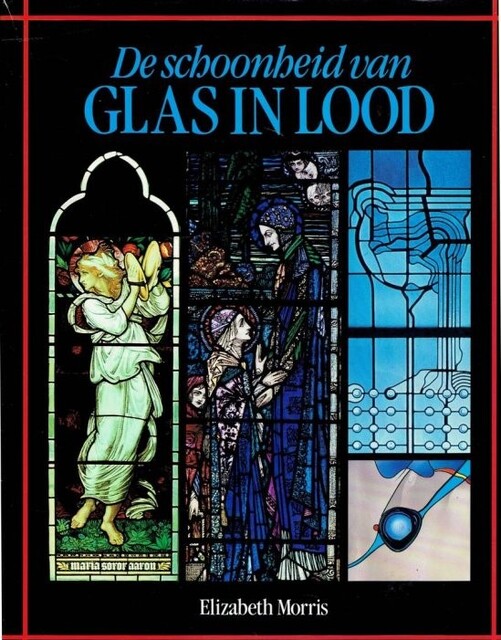 De schoonheid van glas in lood - E. Morris De schoonheid van glas in lood - E. Morris
