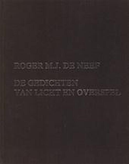 De gedichten van licht en overspel - Roger M.J. De Neef De gedichten van licht en overspel - Roger M.J. De Neef