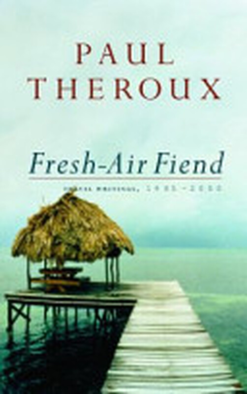 洋書 FRESH AIR FIEND Fresh Air Fiend: Travel Writings by Paul Theroux (2001-05-01