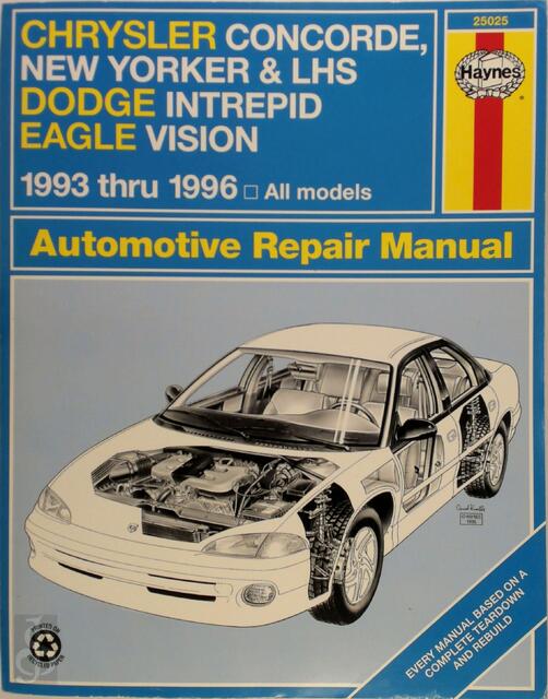 Chrysler LH Series Automotive Repair Manual: Models Covered: Chrysler New Yorker, LHS and Concorde, Dodge Intrepid and Eagle Vision 1993 Through 1996 - Chrysler LH Series Automotive Repair Manual: Models Covered: Chrysler New Yorker, LHS and Concorde, Dodge Intrepid and Eagle Vision 1993 Through 1996 -